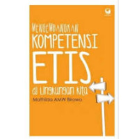 mengembangkan kompetensi etis di lingkungan kita